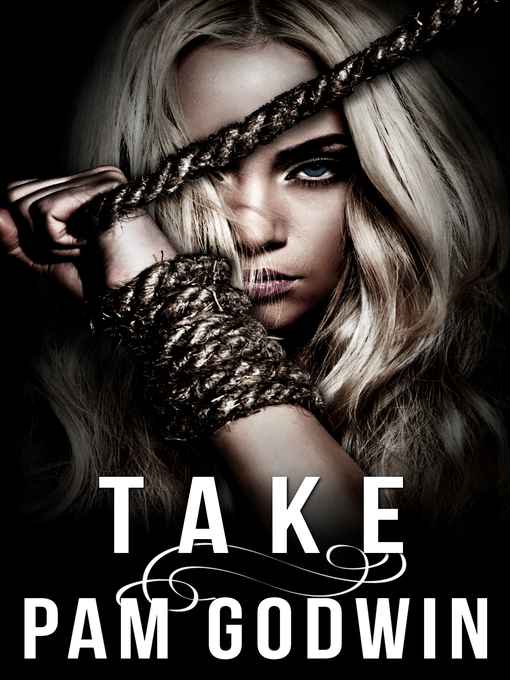 Title details for Take by Pam Godwin - Available